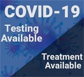 COVID-19 Testing and Treatment Available